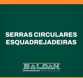Serras Circulares Esquadrejadeiras
