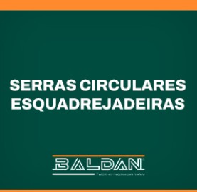 Serras Circulares Esquadrejadeiras